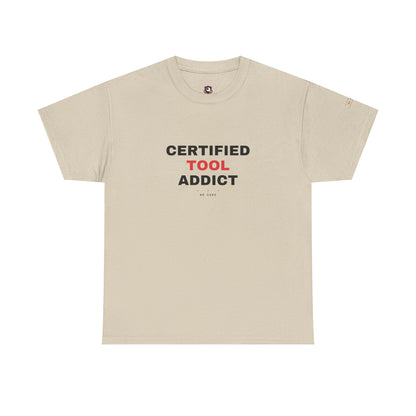 Certified Tool Addict — Heavyweight Tee — Tool Army