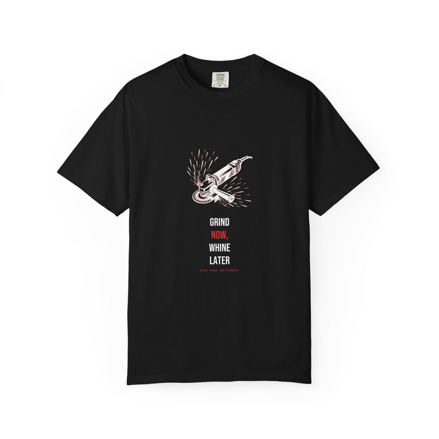 Grind Now, Whine Later — Heavyweight Tee — Tool Army