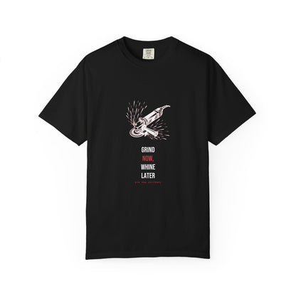 Grind Now, Whine Later — Heavyweight Tee — Tool Army