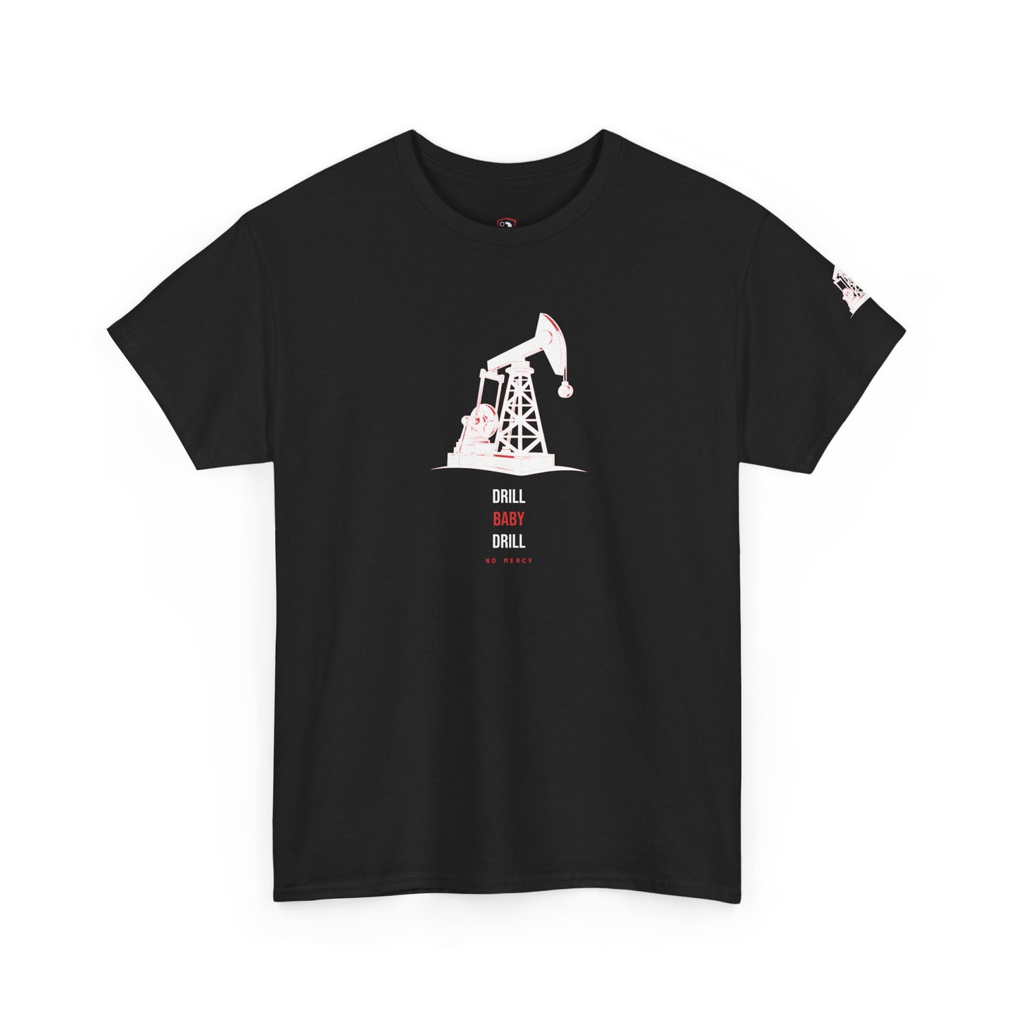 Drill Baby Drill — Heavyweight Tee — Tool Army