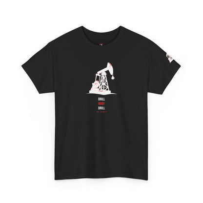 Drill Baby Drill — Heavyweight Tee — Tool Army