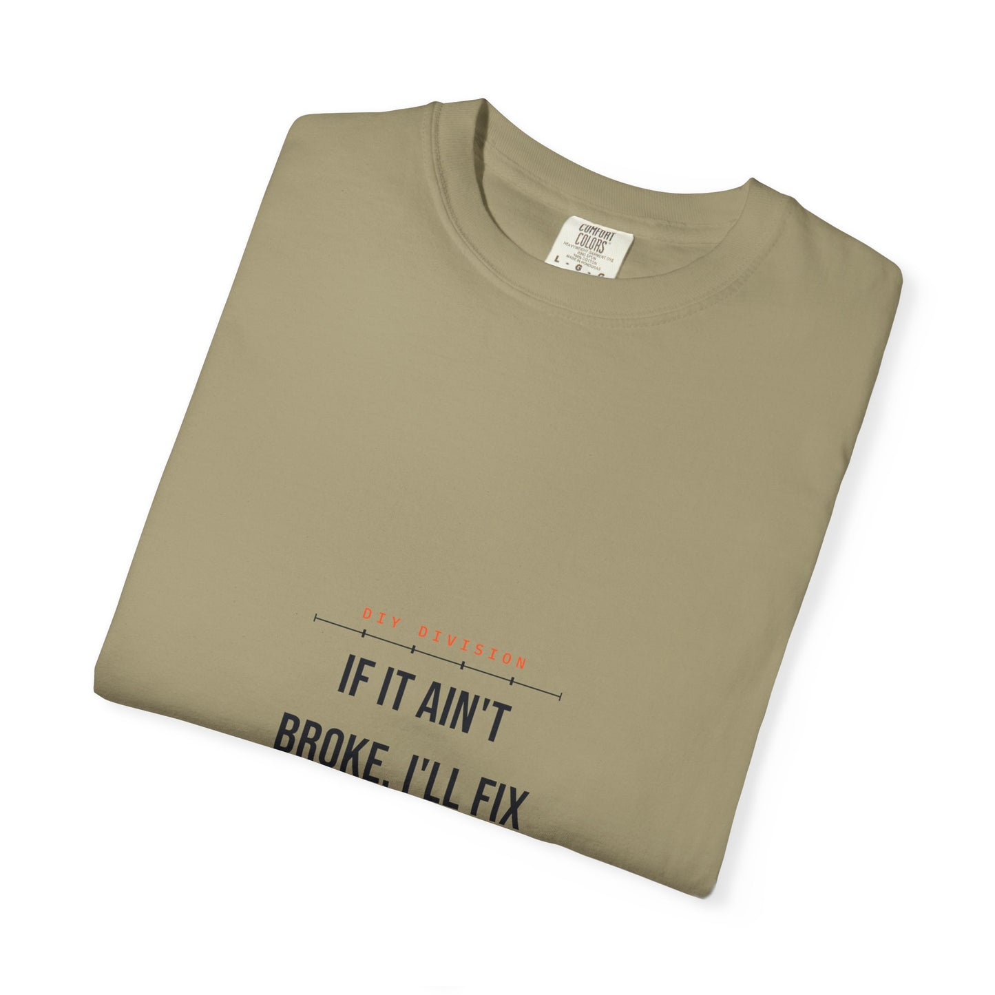If It Ain't Broke, I'll Fix That Too — Heavyweight Tee — Tool Army