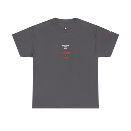 Trust Me I Watched A Video — Heavyweight Tee — Tool Army