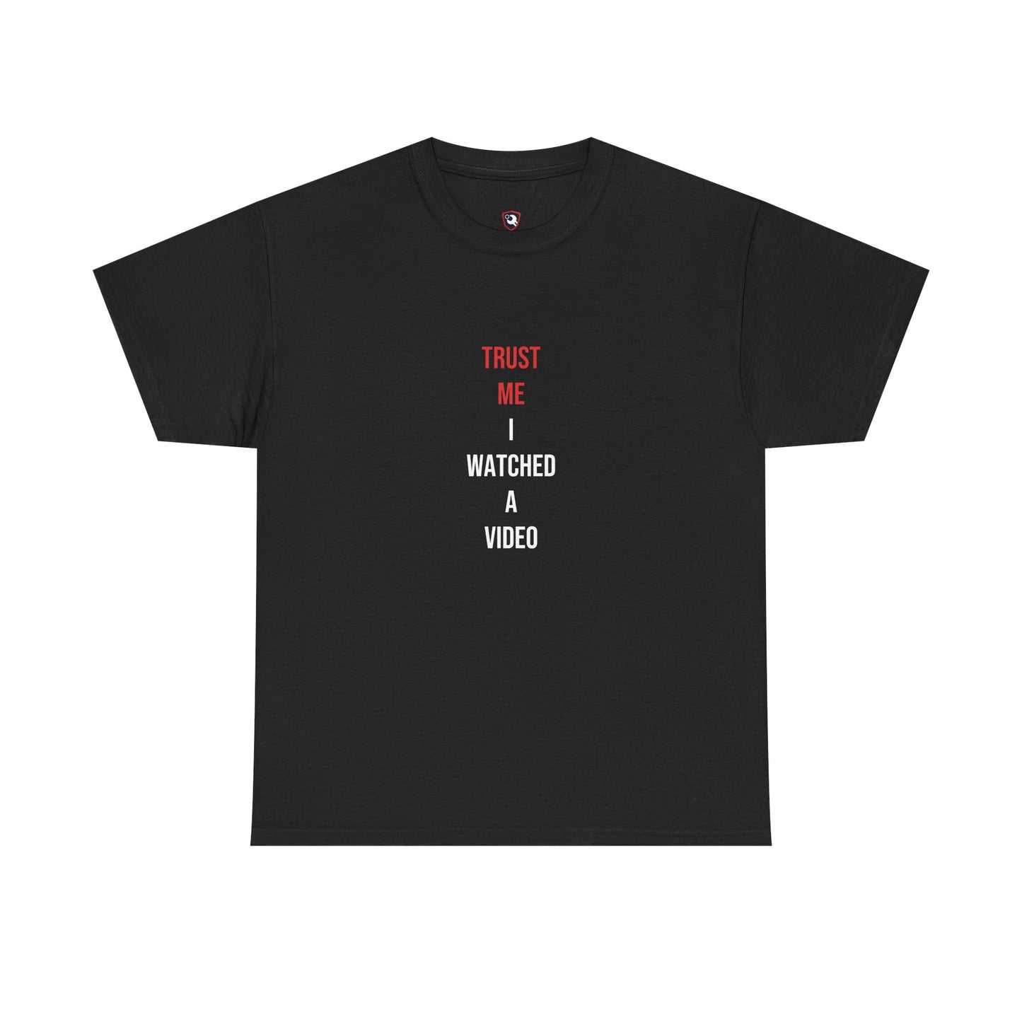 Trust Me I Watched A Video — Black