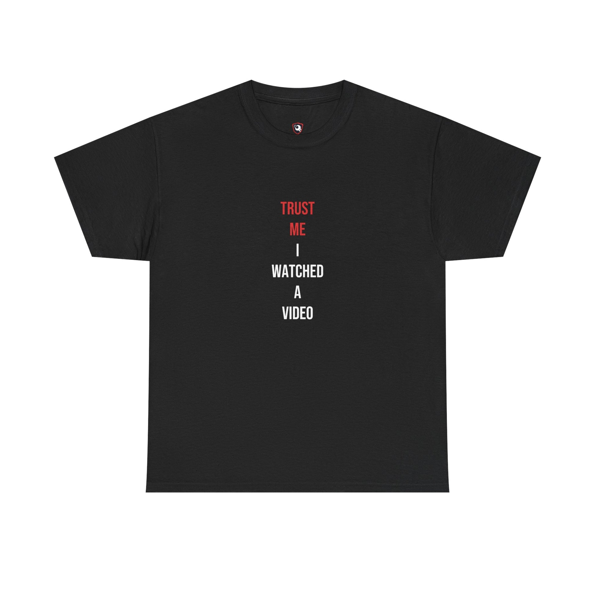 Trust Me I Watched A Video — Black