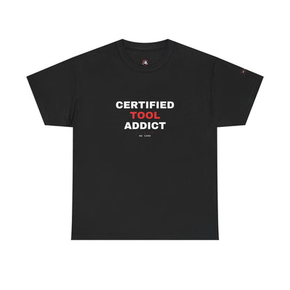 Certified Tool Addict — Heavyweight Tee — Tool Army