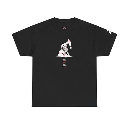 Drill Baby Drill — Heavyweight Tee — Tool Army