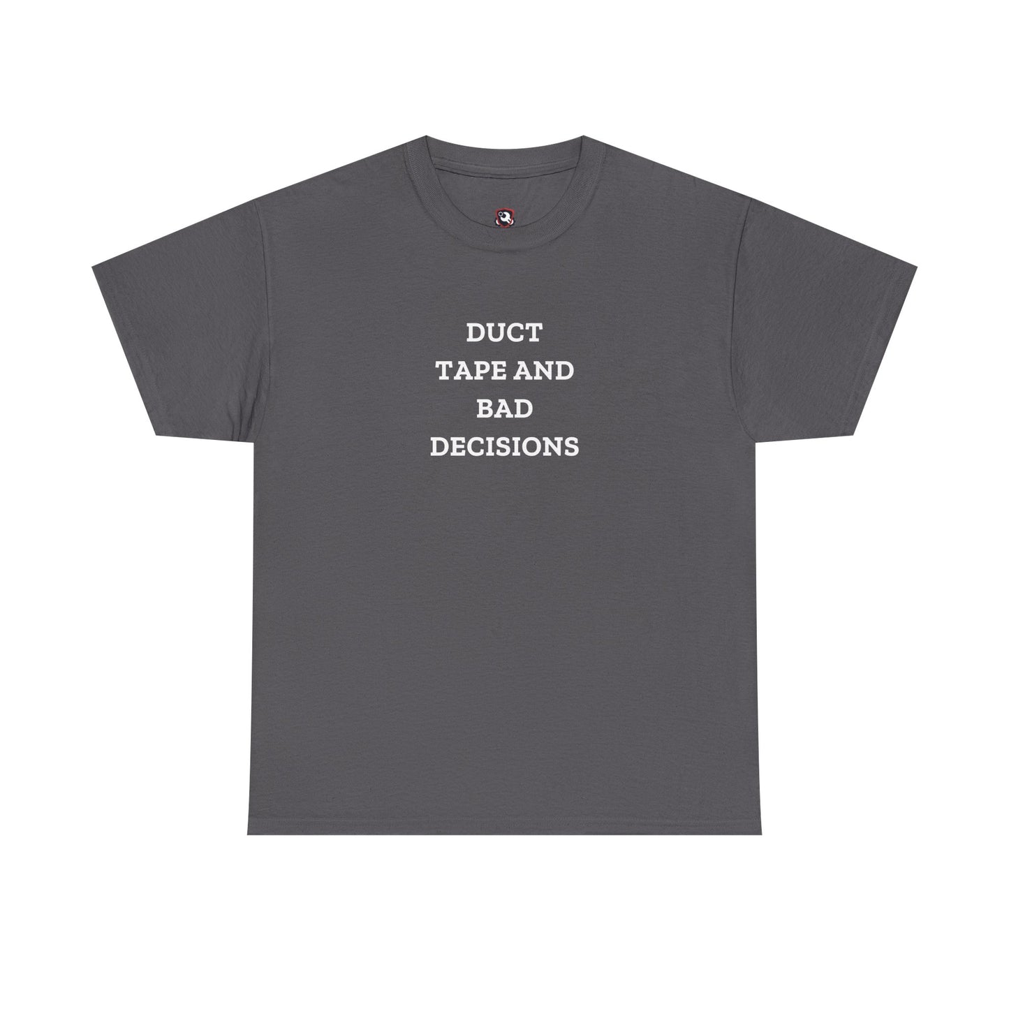 Duct Tape And Bad Decisions — Heavyweight Tee — Tool Army