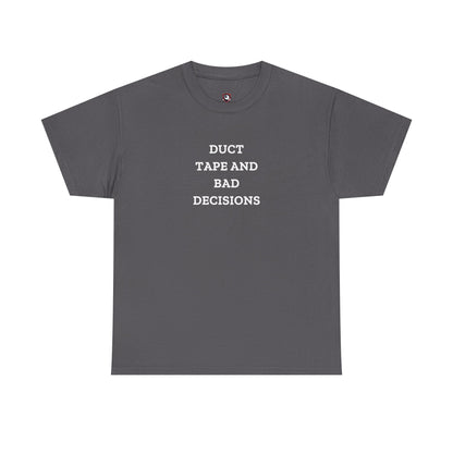 Duct Tape And Bad Decisions — Heavyweight Tee — Tool Army