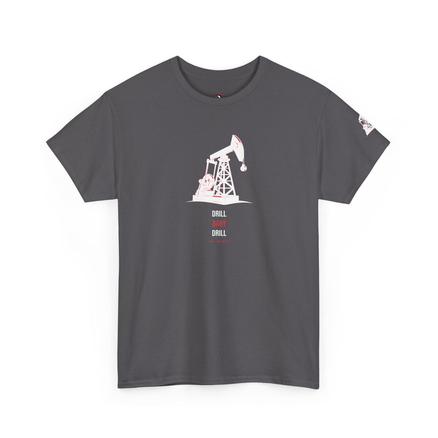 Drill Baby Drill — Heavyweight Tee — Tool Army
