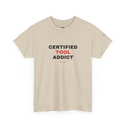 Certified Tool Addict — Heavyweight Tee — Tool Army