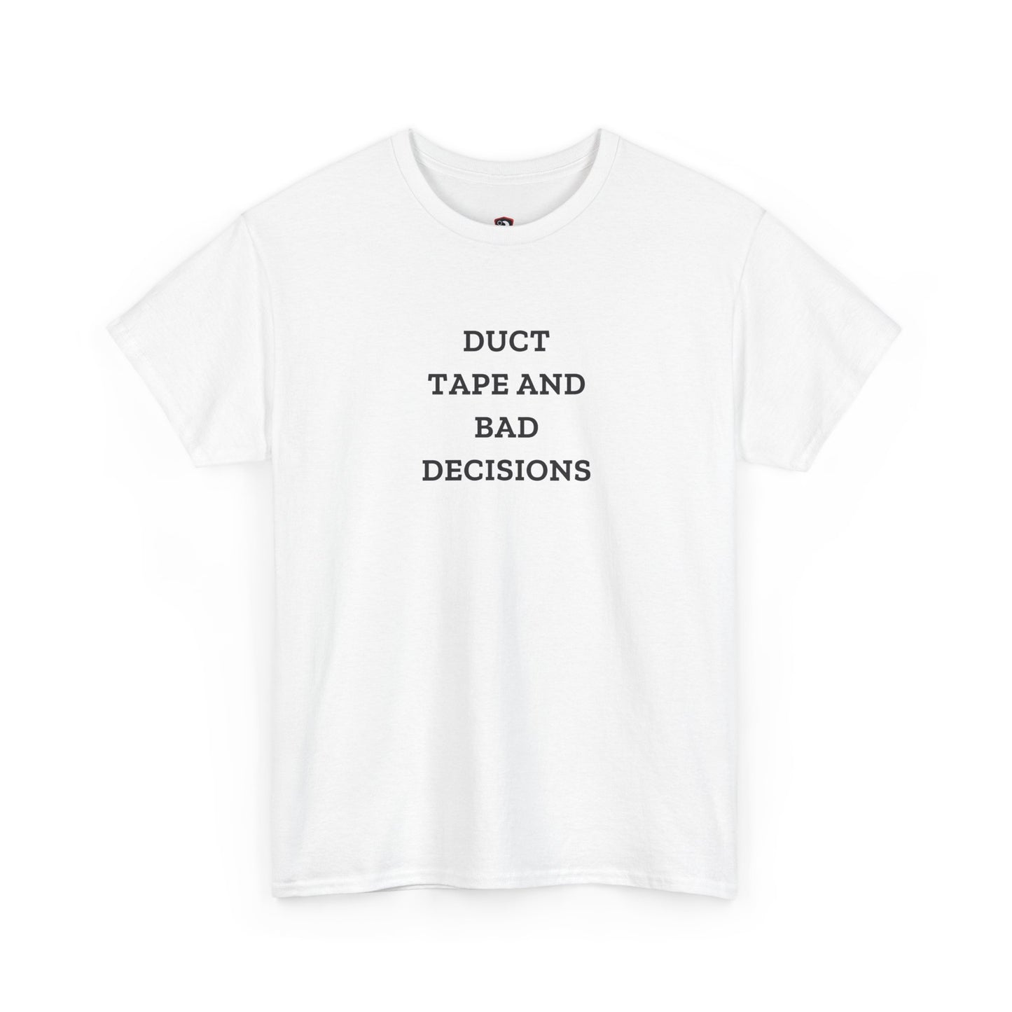 Duct Tape And Bad Decisions — Heavyweight Tee — Tool Army