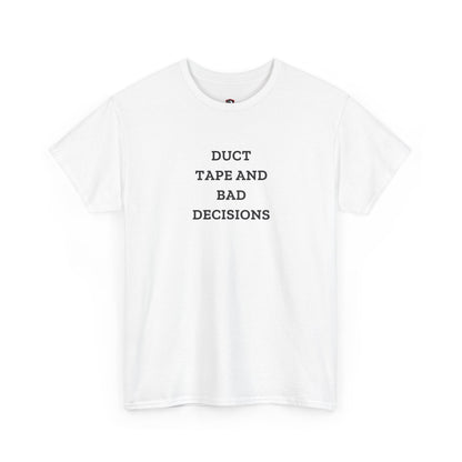 Duct Tape And Bad Decisions — Heavyweight Tee — Tool Army
