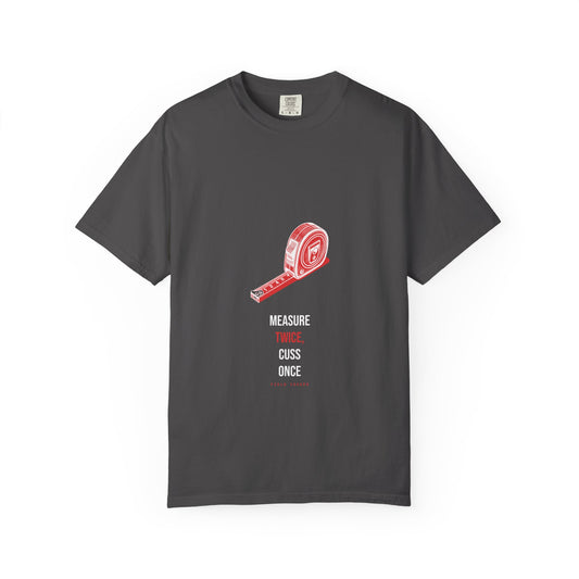 Measure Twice, Cuss Once — Heavyweight Tee — Tool Army