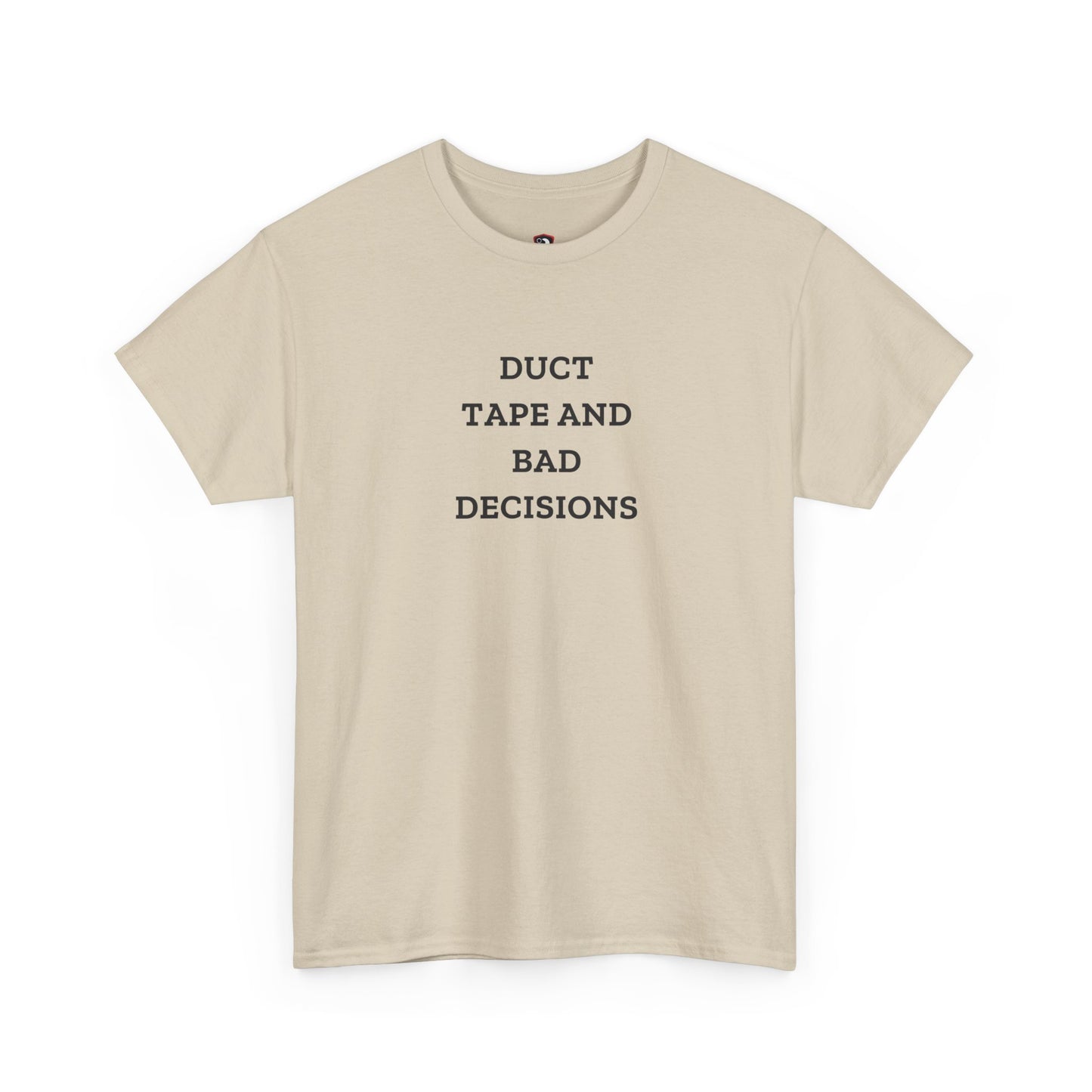 Duct Tape And Bad Decisions — Heavyweight Tee — Tool Army