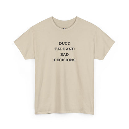 Duct Tape And Bad Decisions — Heavyweight Tee — Tool Army
