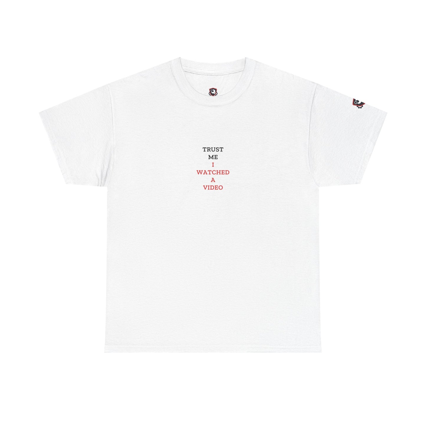 Trust Me I Watched A Video — Heavyweight Tee — Tool Army