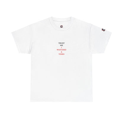 Trust Me I Watched A Video — Heavyweight Tee — Tool Army