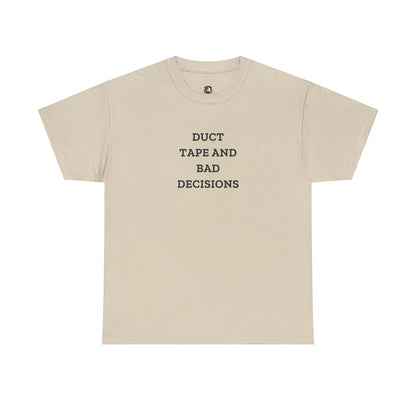 Duct Tape And Bad Decisions — Heavyweight Tee — Tool Army
