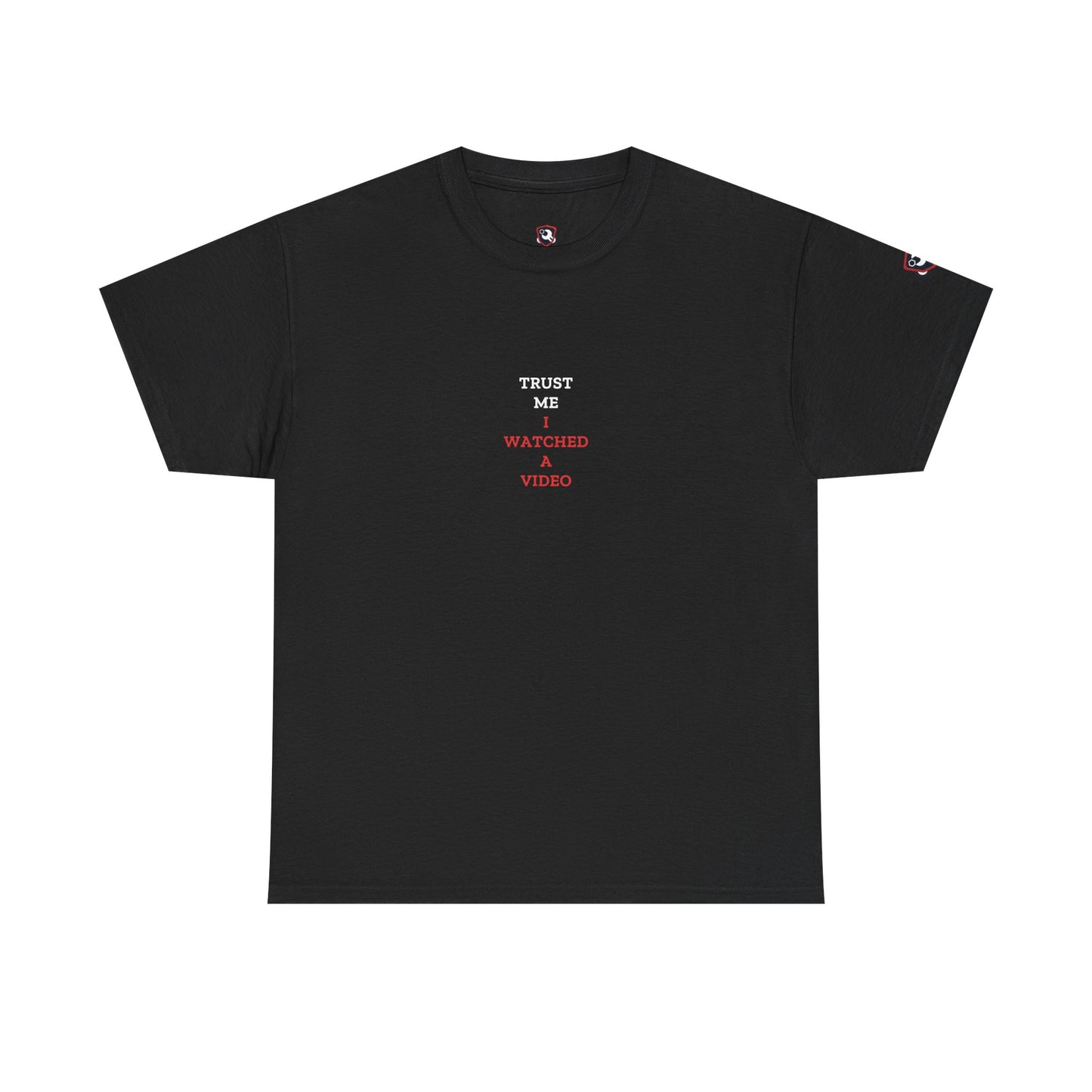 Trust Me I Watched A Video — Heavyweight Tee — Tool Army