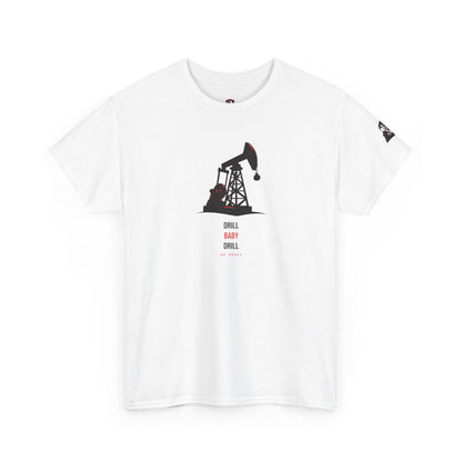 Drill Baby Drill — Heavyweight Tee — Tool Army