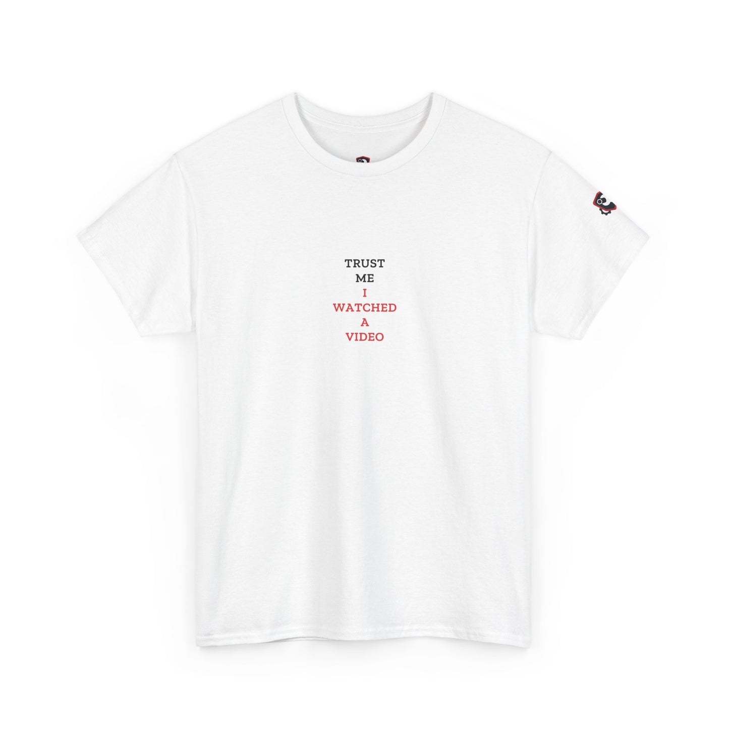 Trust Me I Watched A Video — Heavyweight Tee — Tool Army