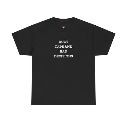 Duct Tape And Bad Decisions — Heavyweight Tee — Tool Army