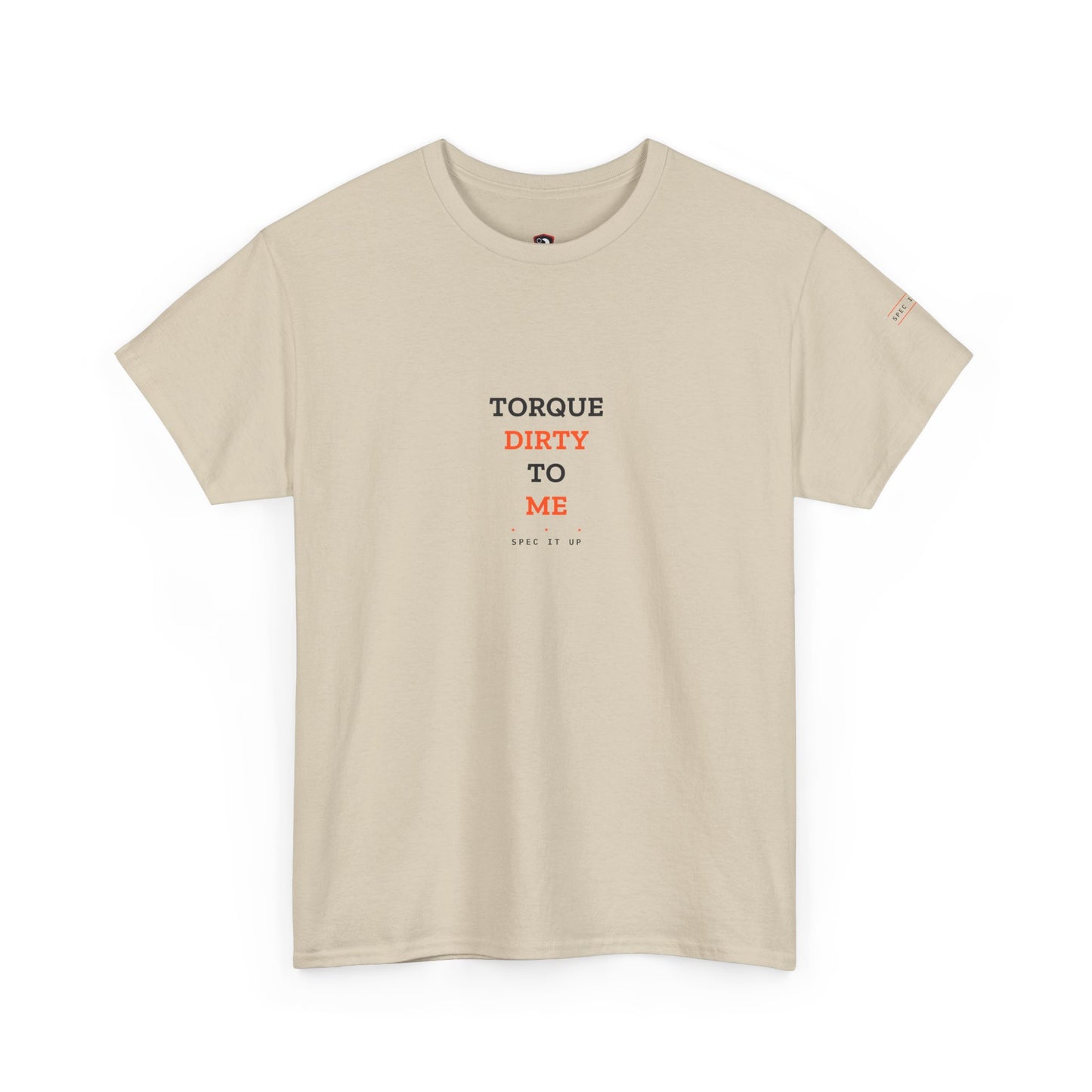 Torque Dirty To Me — Heavyweight Tee — Tool Army