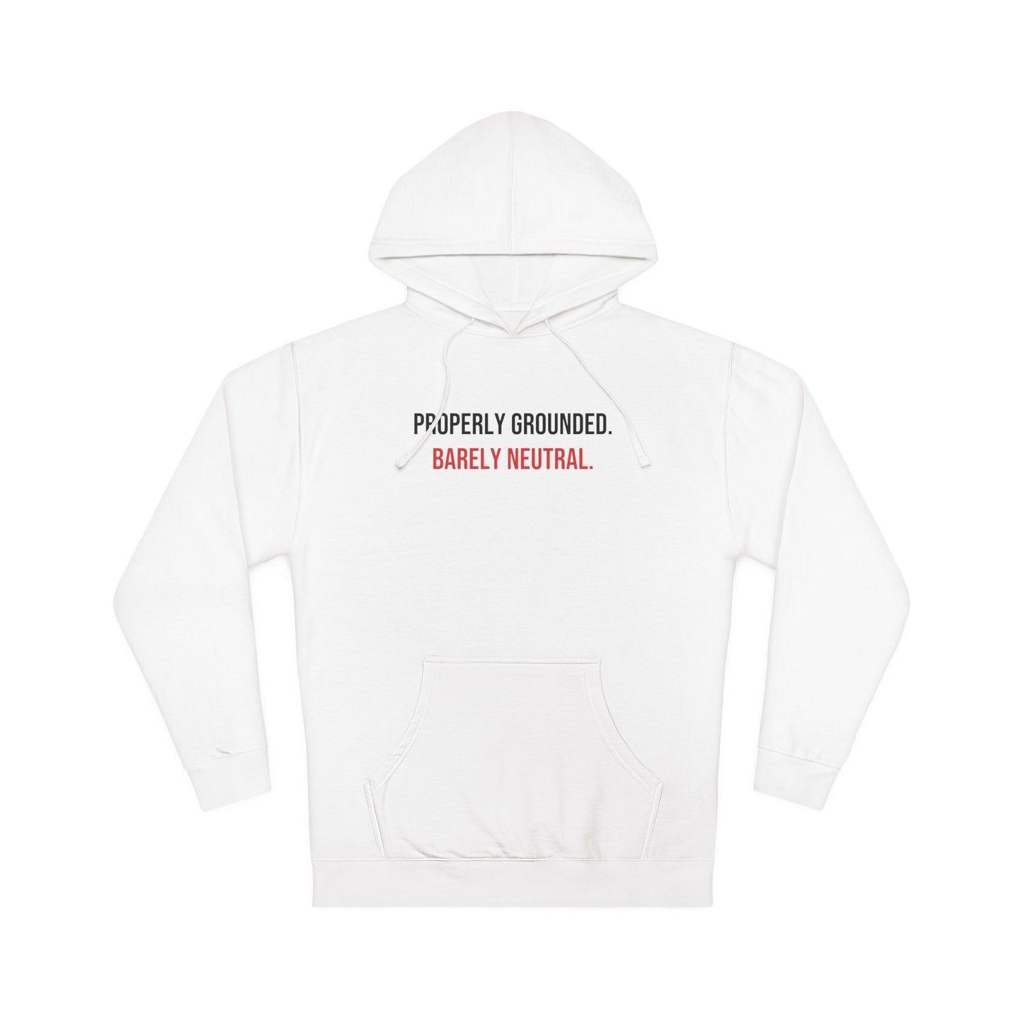 Properly Grounded. Barely Neutral. — White