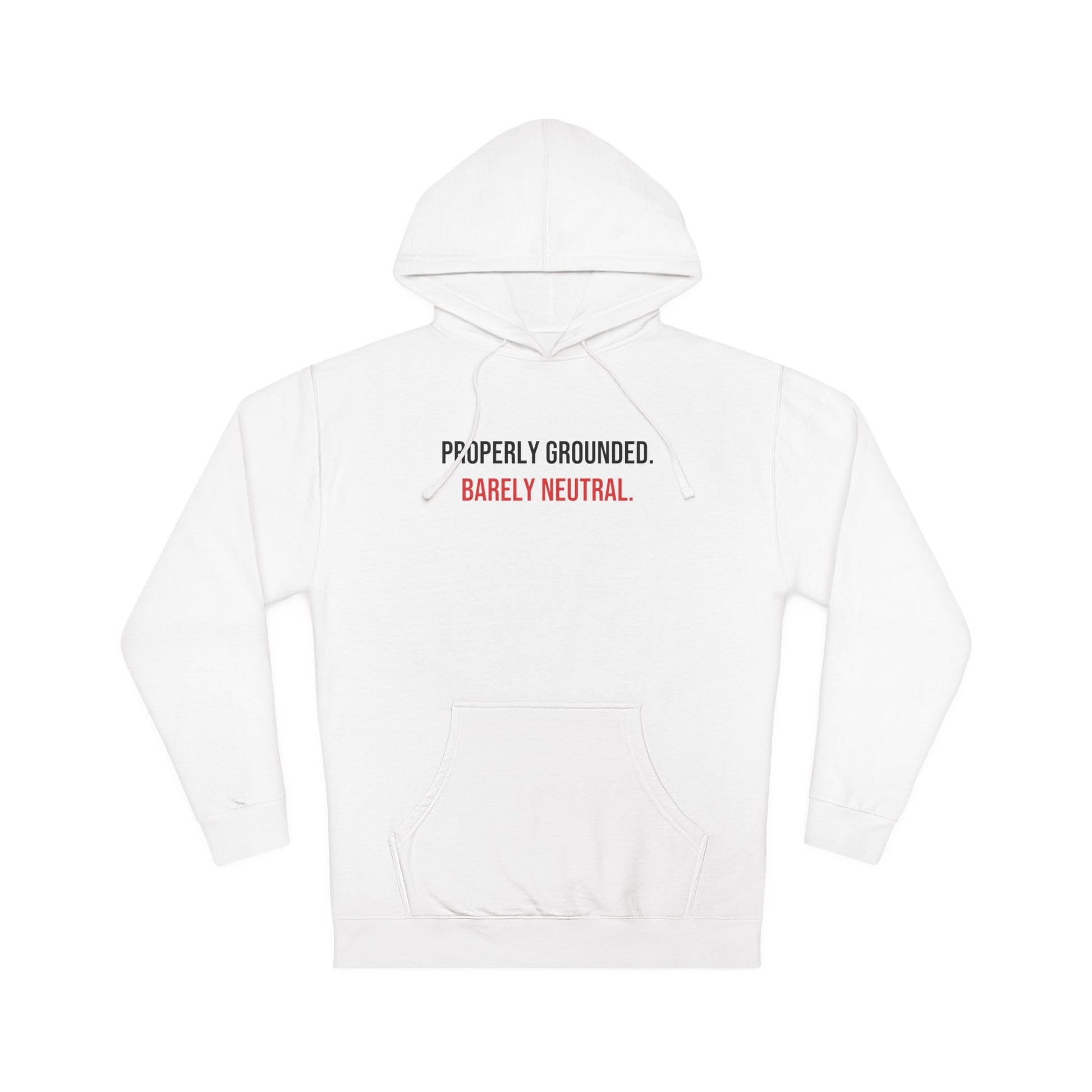 Properly Grounded. Barely Neutral. — White