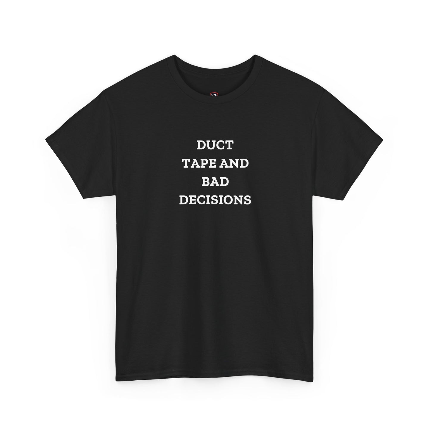 Duct Tape And Bad Decisions — Heavyweight Tee — Tool Army