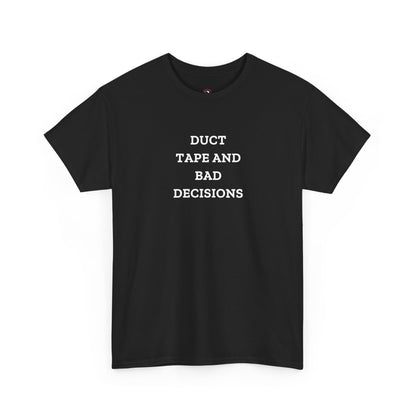 Duct Tape And Bad Decisions — Heavyweight Tee — Tool Army