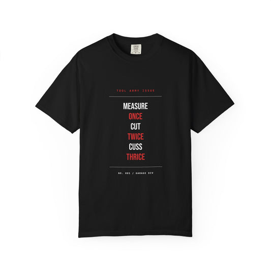 Measure Once Cut Twice Cuss Thrice — Heavyweight Tee — Tool Army