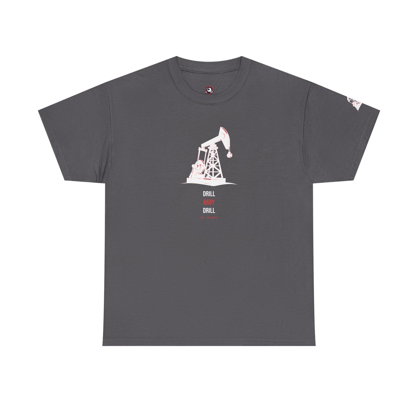 Drill Baby Drill — Heavyweight Tee — Tool Army