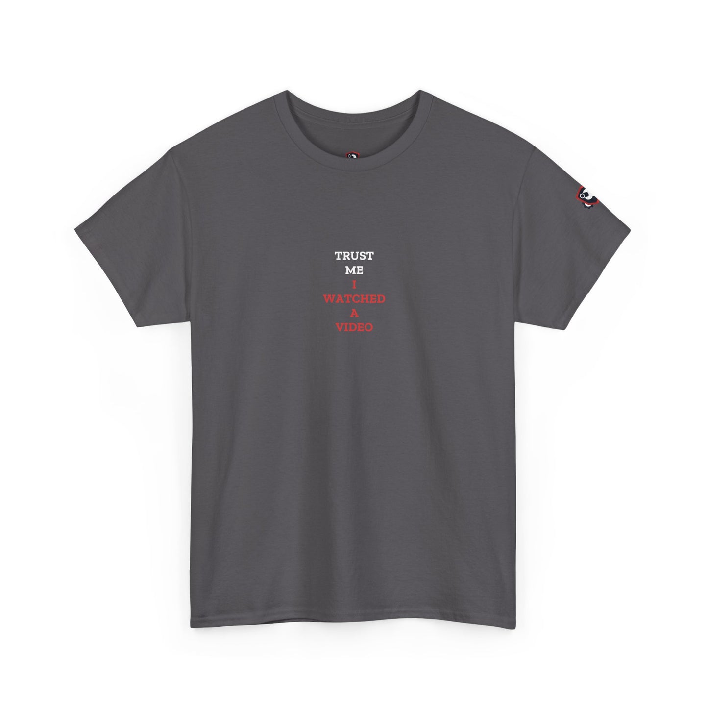 Trust Me I Watched A Video — Heavyweight Tee — Tool Army