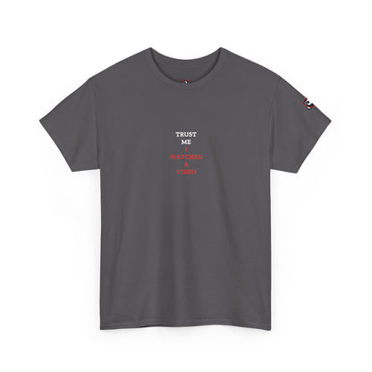 Trust Me I Watched A Video — Heavyweight Tee — Tool Army