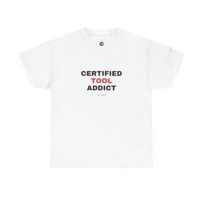 Certified Tool Addict — Heavyweight Tee — Tool Army