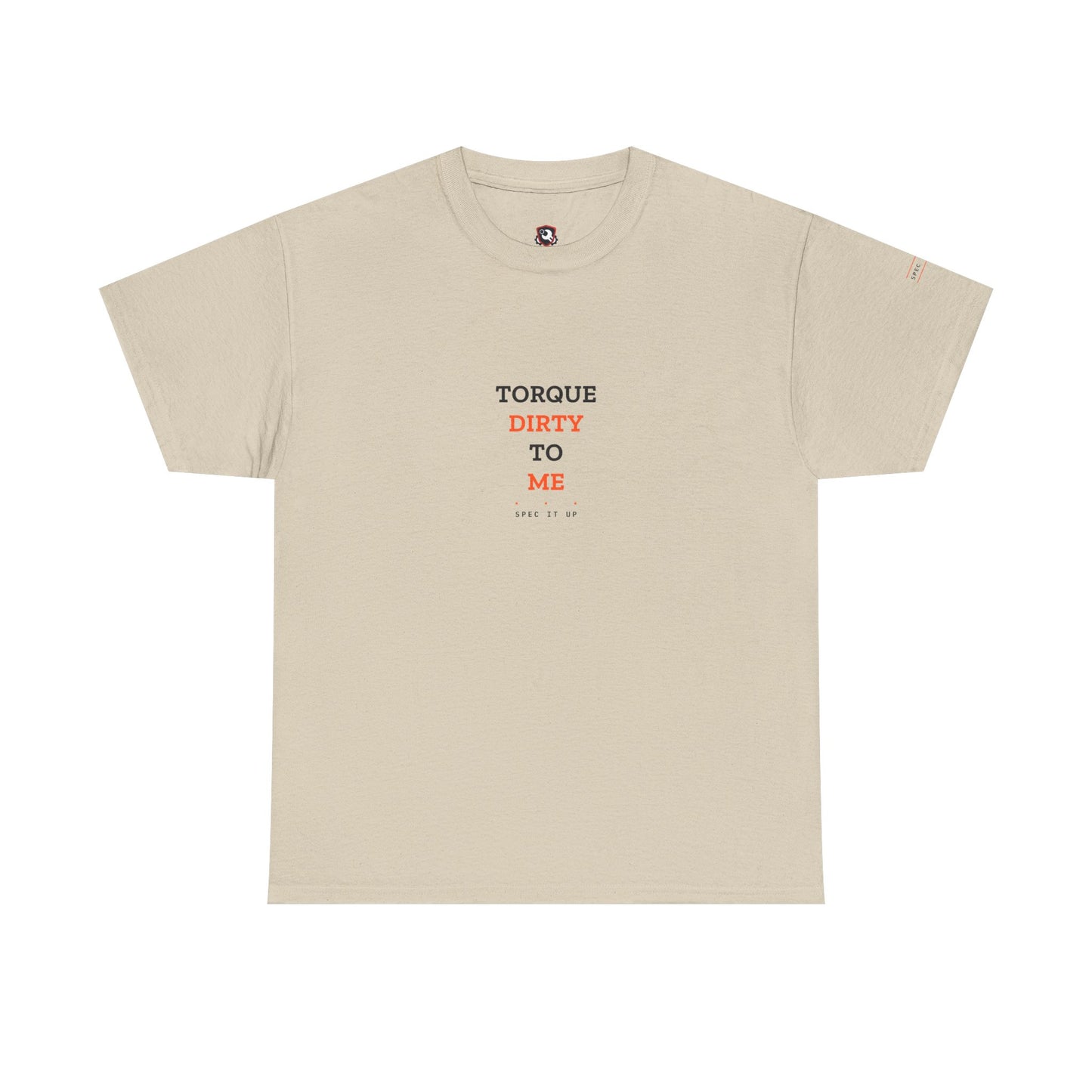 Torque Dirty To Me — Heavyweight Tee — Tool Army