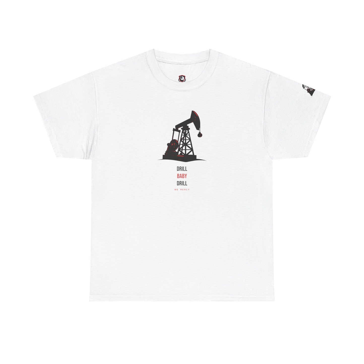 Drill Baby Drill — Heavyweight Tee — Tool Army