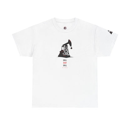 Drill Baby Drill — Heavyweight Tee — Tool Army