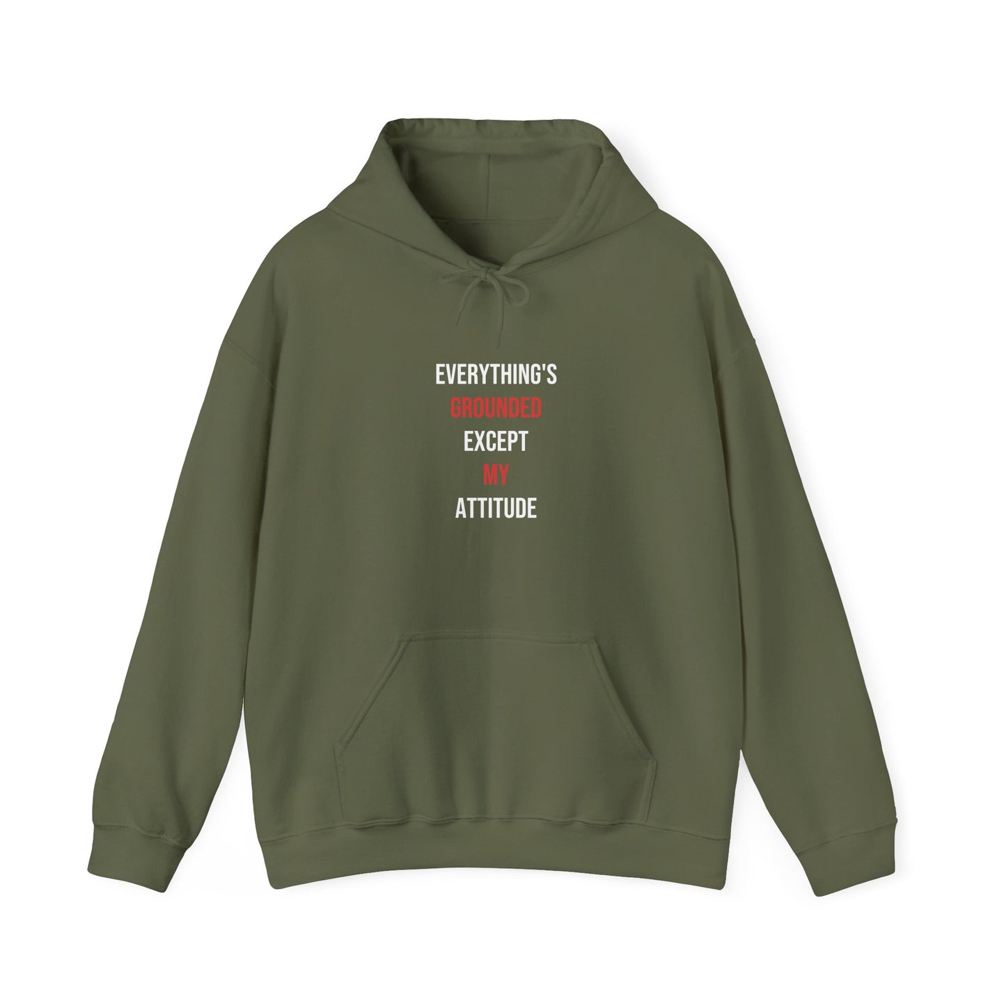 Everything's Grounded Except My Attitude — Military Green