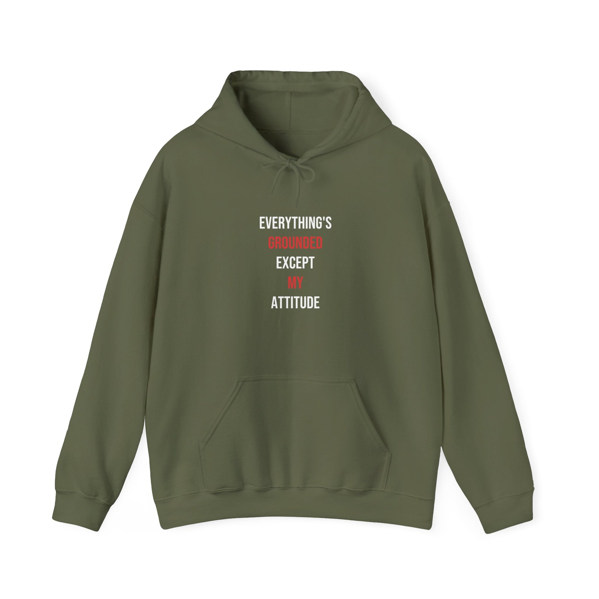 Everything's Grounded Except My Attitude — Military Green