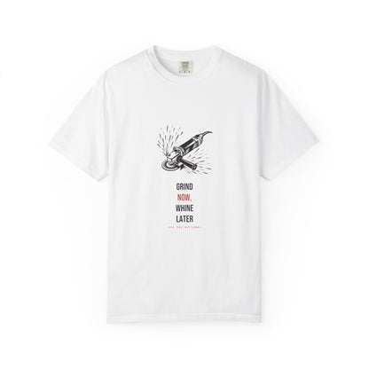 Grind Now, Whine Later — Heavyweight Tee — Tool Army