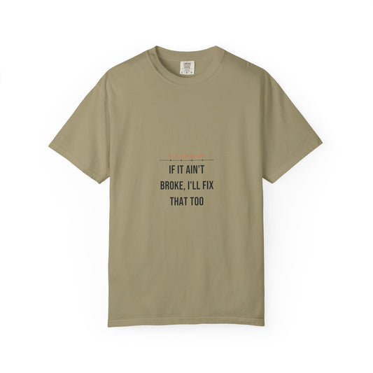 If It Ain't Broke, I'll Fix That Too — Heavyweight Tee — Tool Army
