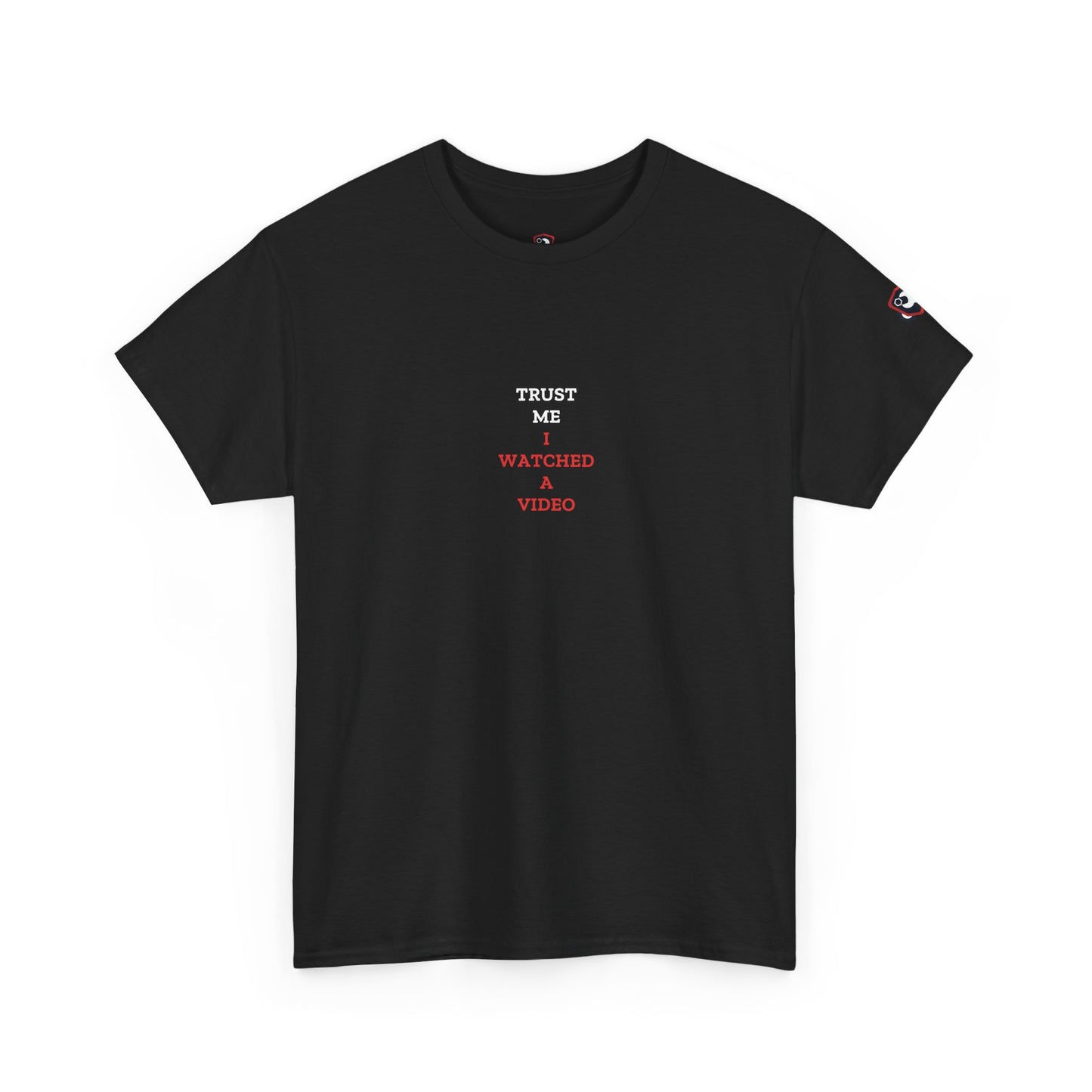 Trust Me I Watched A Video — Heavyweight Tee — Tool Army