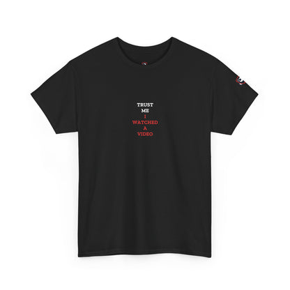 Trust Me I Watched A Video — Heavyweight Tee — Tool Army