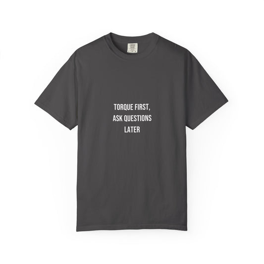 Torque First, Ask Questions Later — Heavyweight Tee — Tool Army