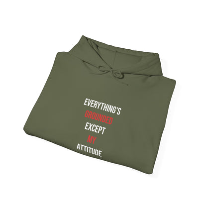 Everything's Grounded Except My Attitude — Military Green