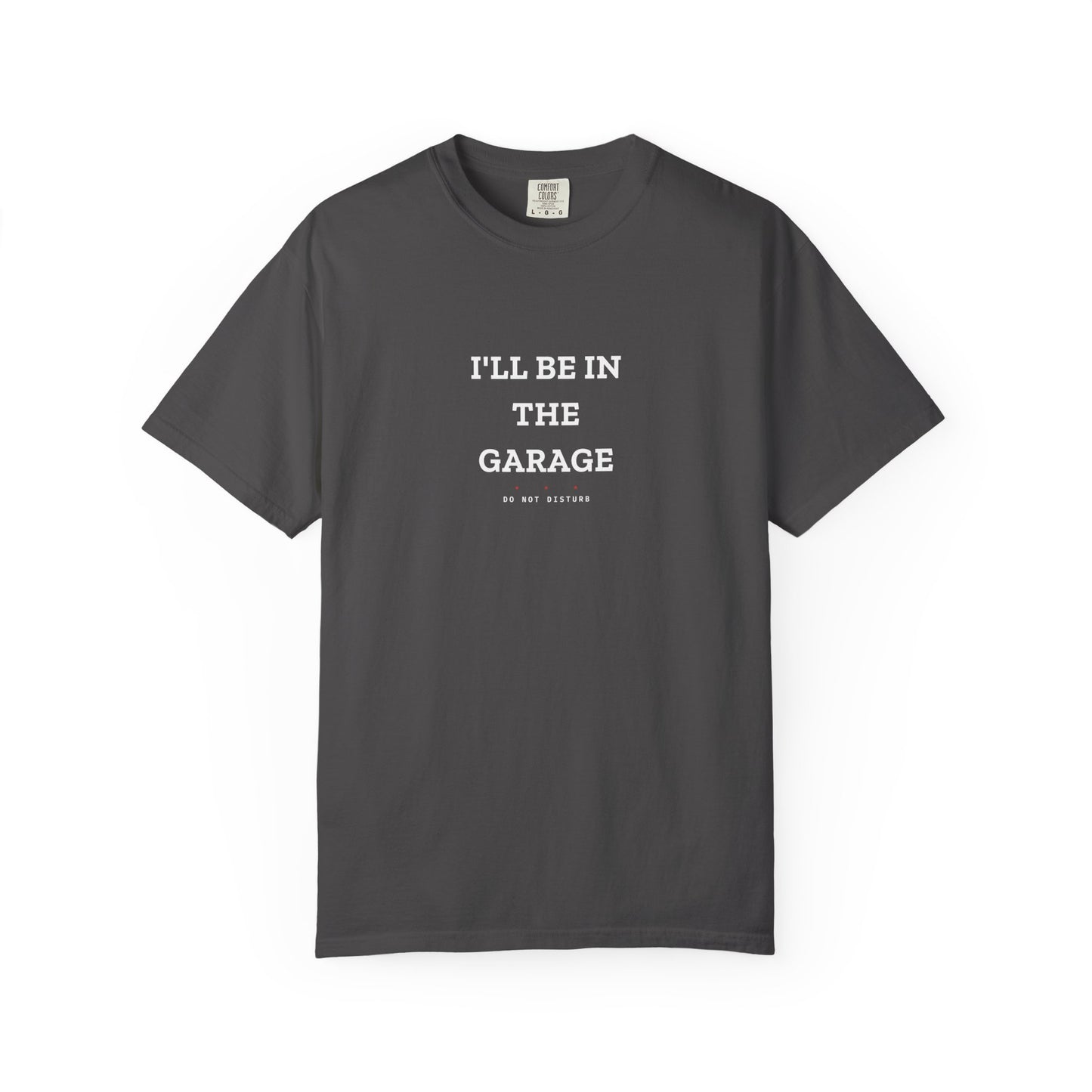 I'll Be In The Garage — Heavyweight Tee — Tool Army