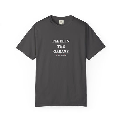 I'll Be In The Garage — Heavyweight Tee — Tool Army